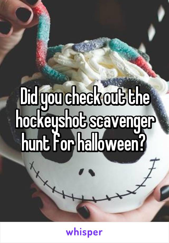 Did you check out the hockeyshot scavenger hunt for halloween? 