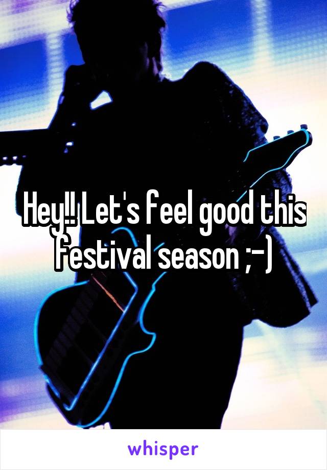 Hey!! Let's feel good this festival season ;-)