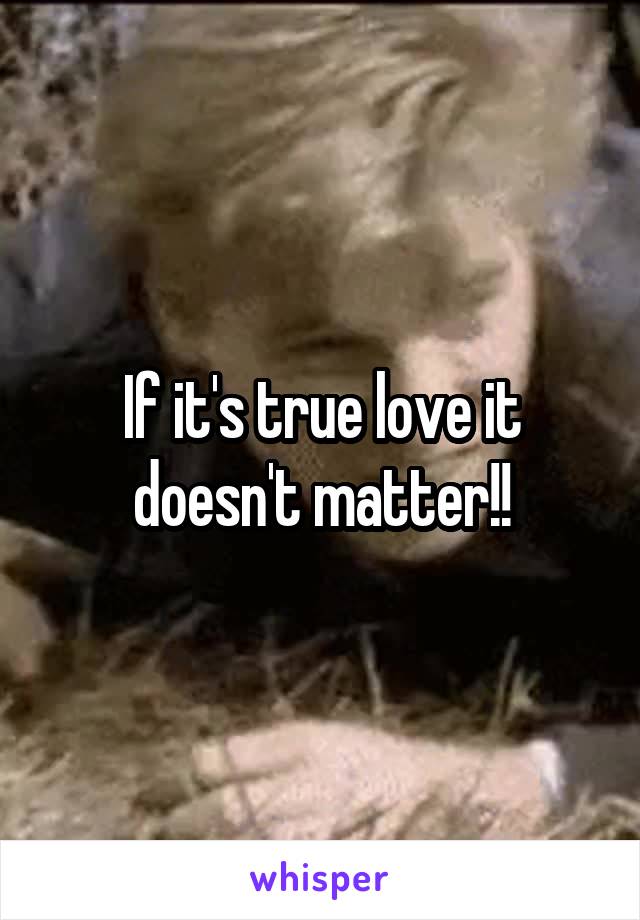 If it's true love it doesn't matter!!