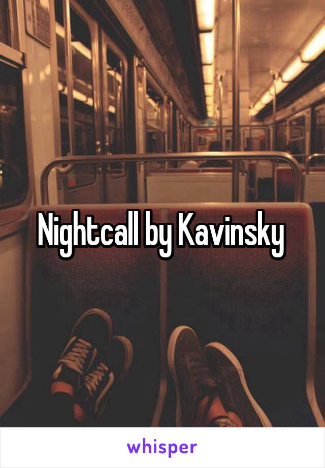 Nightcall by Kavinsky 