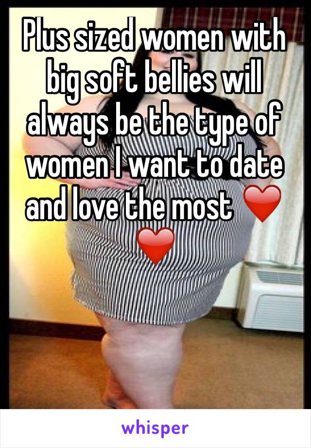 Plus sized women with big soft bellies will always be the type of women I want to date and love the most ❤️❤️