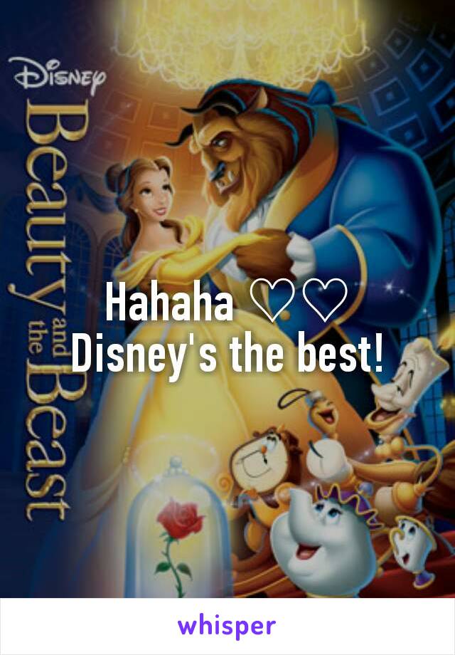 Hahaha ♡♡ Disney's the best!