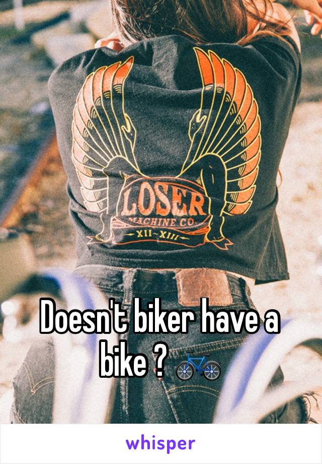 Doesn't biker have a bike ? 🚲 