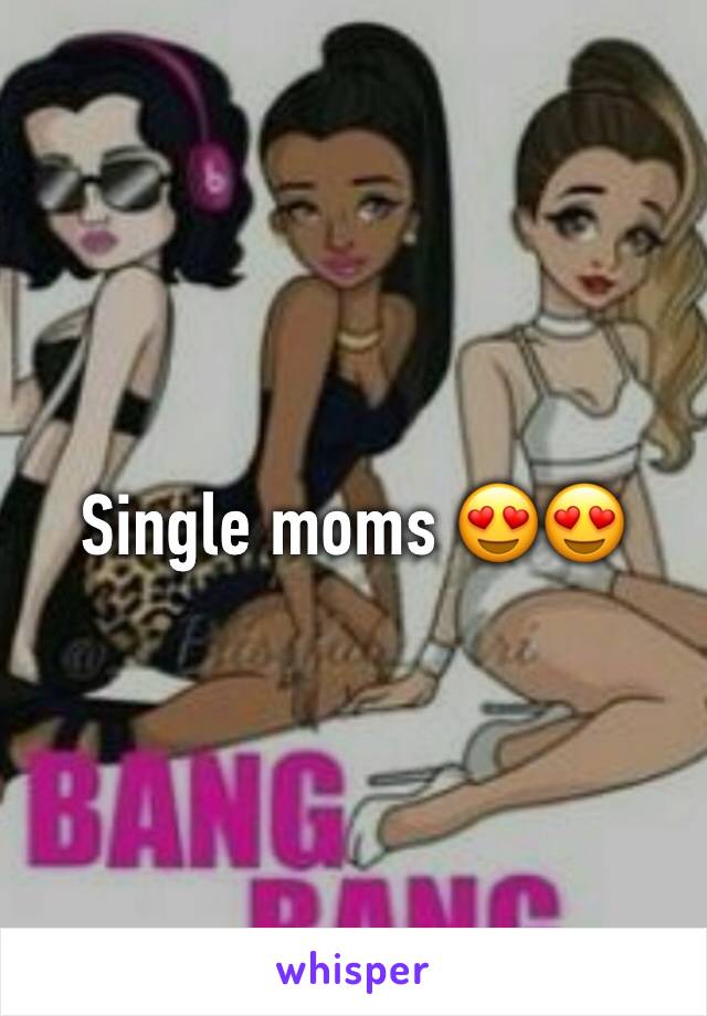 Single moms 😍😍