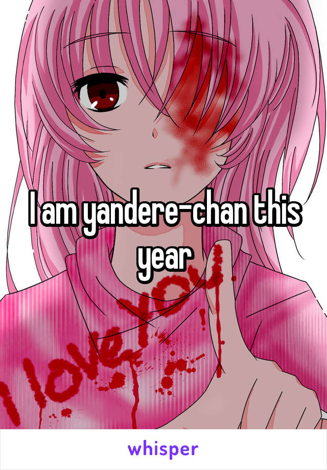 I am yandere-chan this year