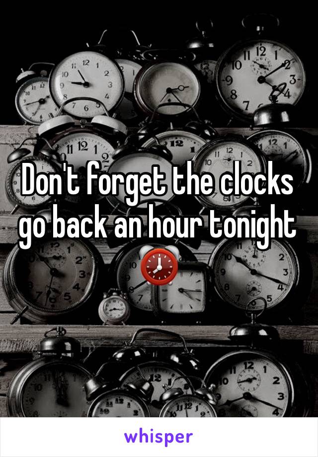Don't forget the clocks go back an hour tonight 
⏰