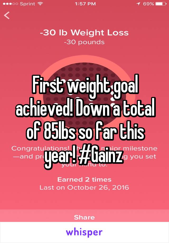 First weight goal achieved! Down a total of 85lbs so far this year! #Gainz 