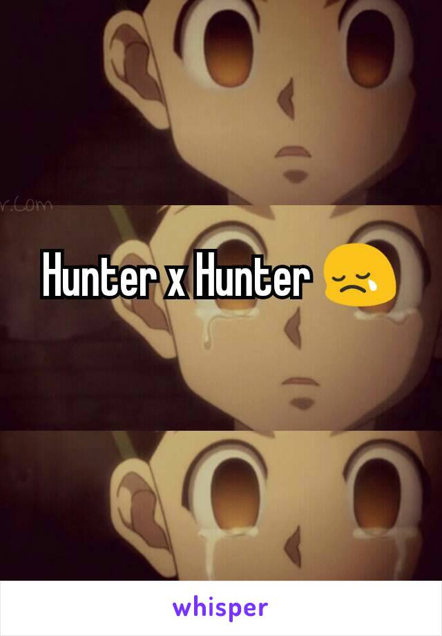 Hunter x Hunter 😢