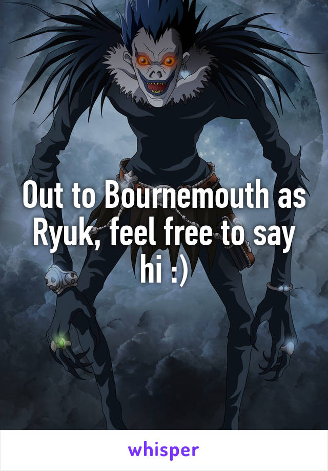 Out to Bournemouth as Ryuk, feel free to say hi :)