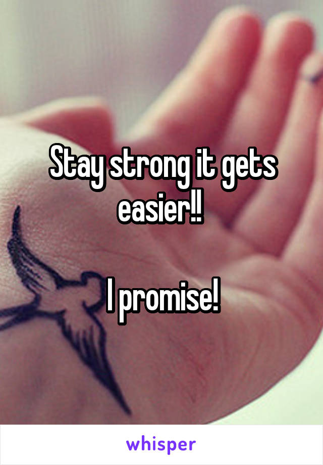 Stay strong it gets easier!! 

I promise!