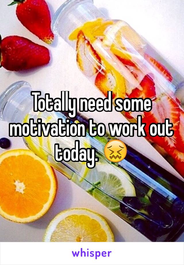 Totally need some motivation to work out today. 😖