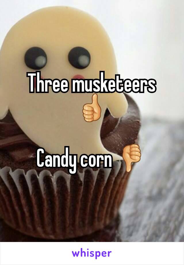 Three musketeers 👍

Candy corn 👎
