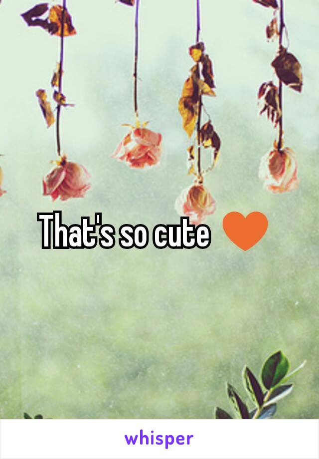 That's so cute ♥ 