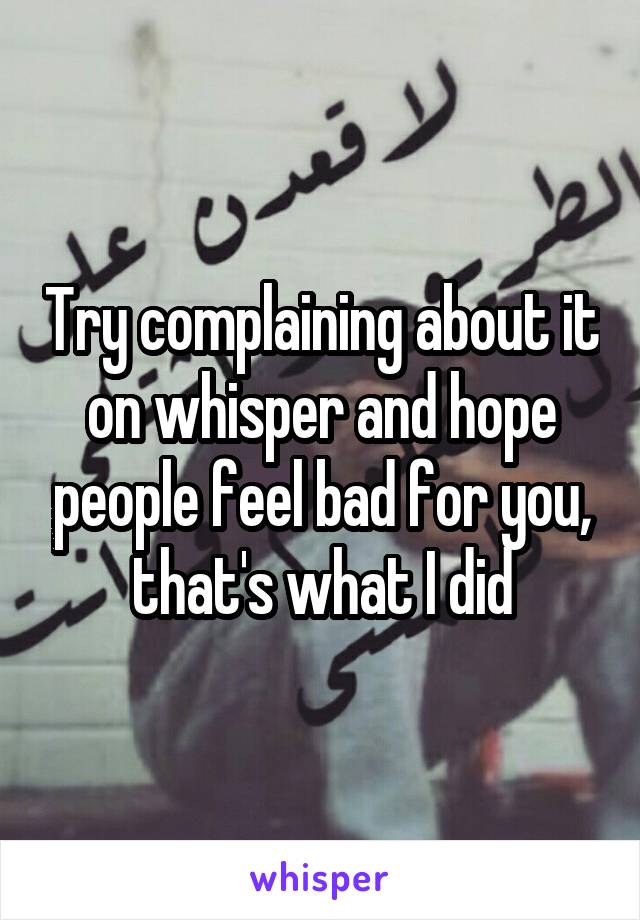 Try complaining about it on whisper and hope people feel bad for you, that's what I did