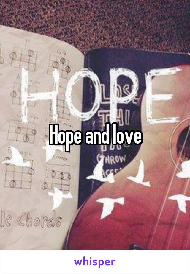 Hope and love