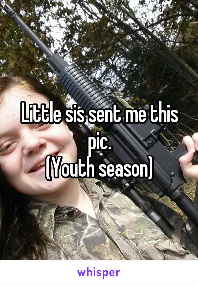 Little sis sent me this pic.
(Youth season)