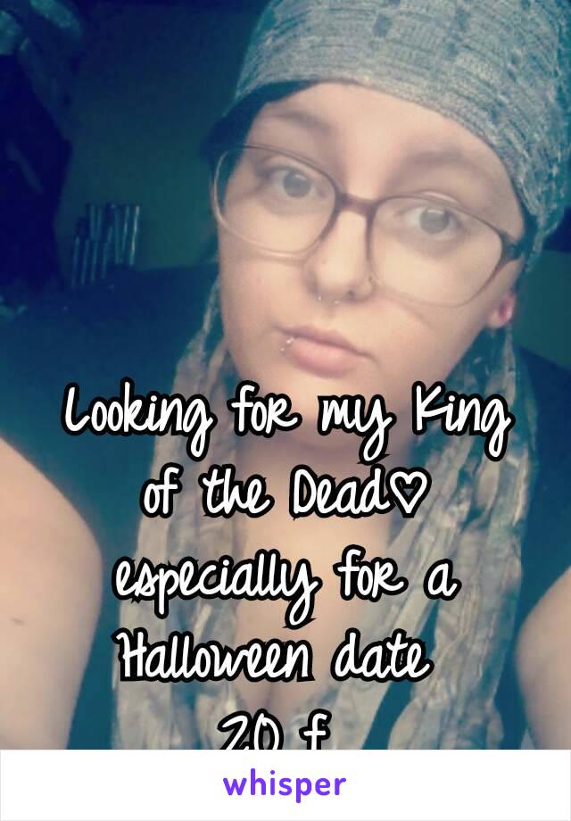 Looking for my King of the Dead♡ especially for a Halloween date 
20 f 