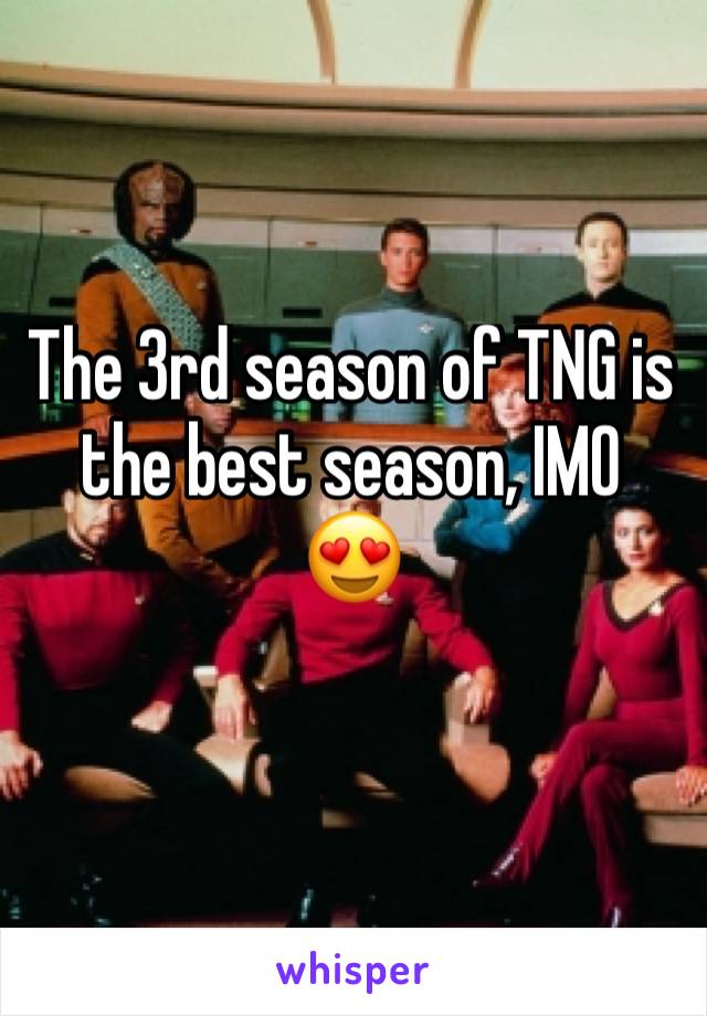 The 3rd season of TNG is the best season, IMO
😍