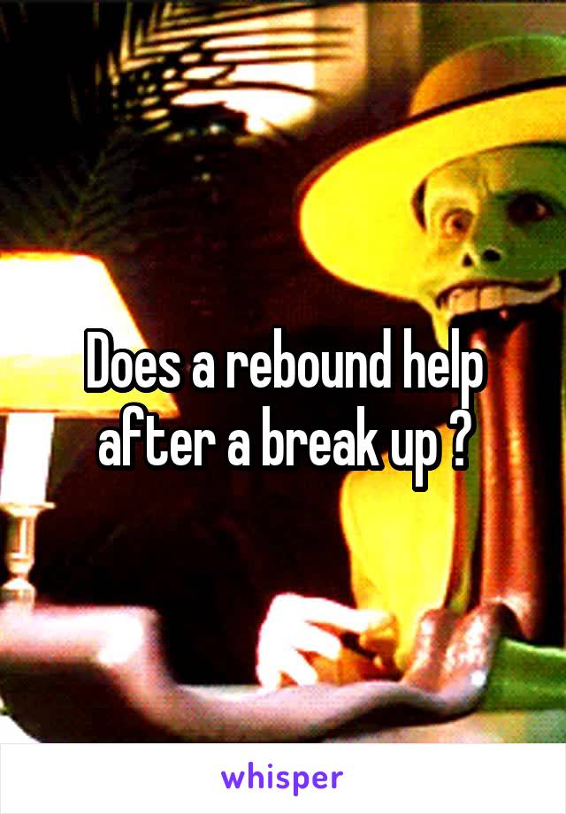Does a rebound help after a break up ?