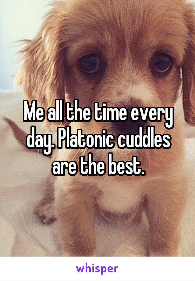 I'm in love with the idea of platonic cuddling rn