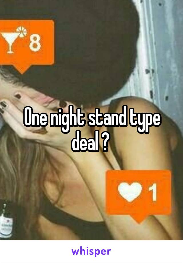 One night stand type deal ? 