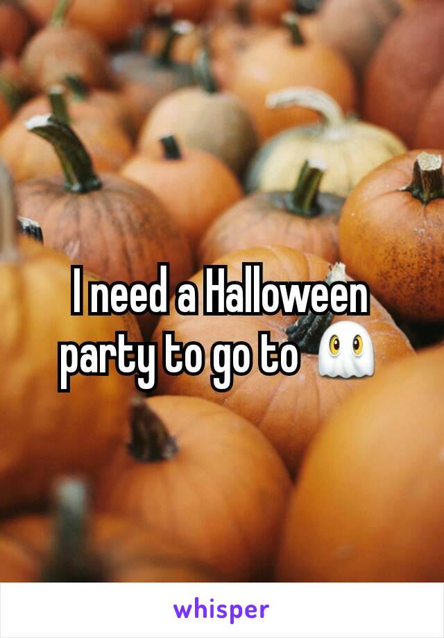 I need a Halloween party to go to 👻
