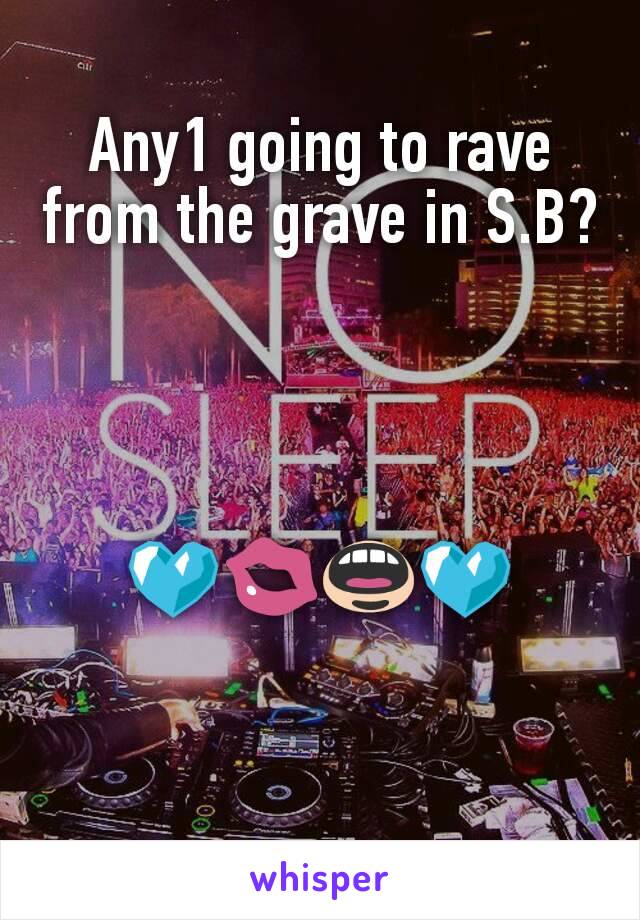 Any1 going to rave from the grave in S.B?




💙💋👄💙