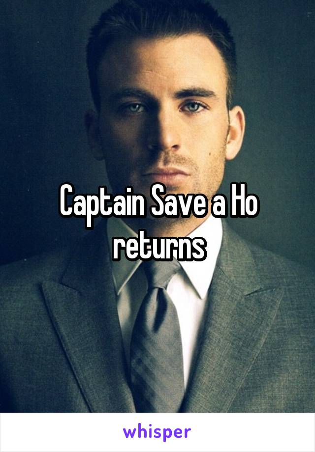 Captain Save a Ho returns