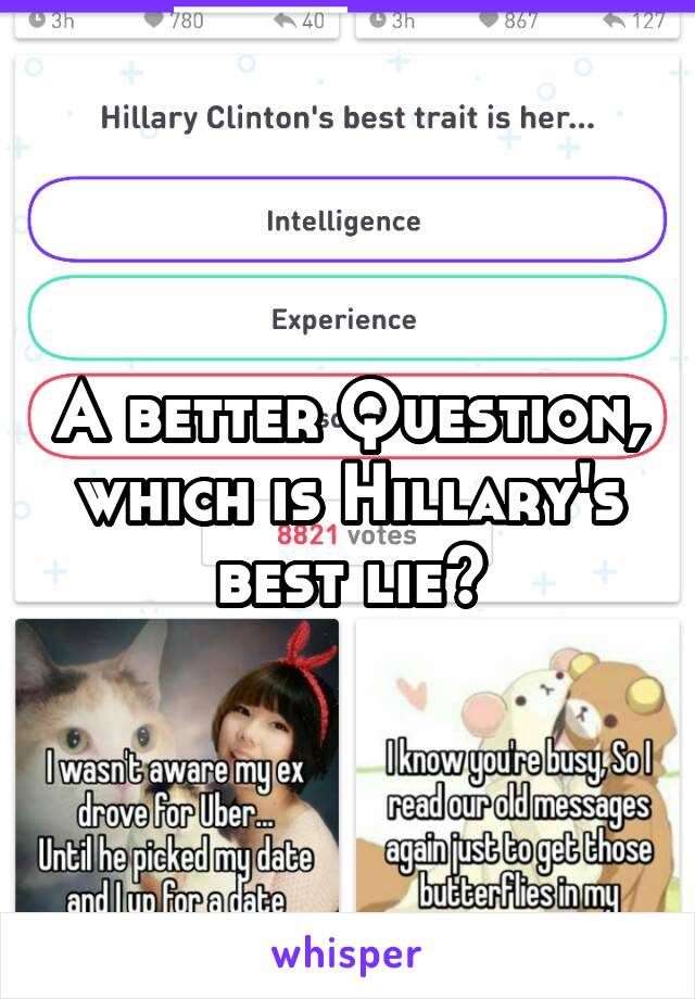 A better Question, which is Hillary's best lie?