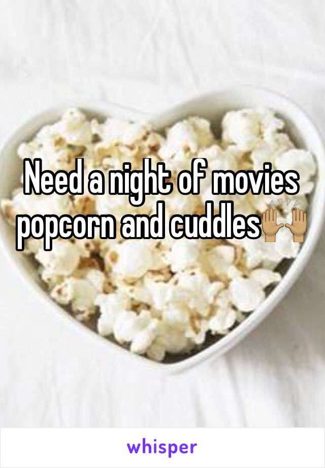 Need a night of movies popcorn and cuddles🙌🏽