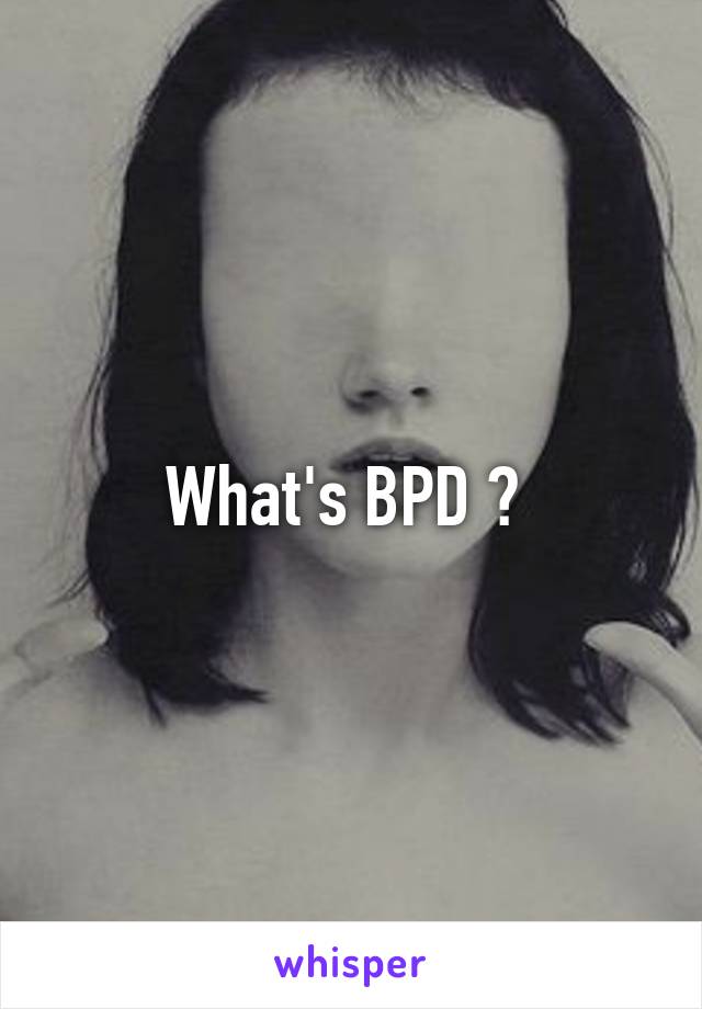 What's BPD ? 