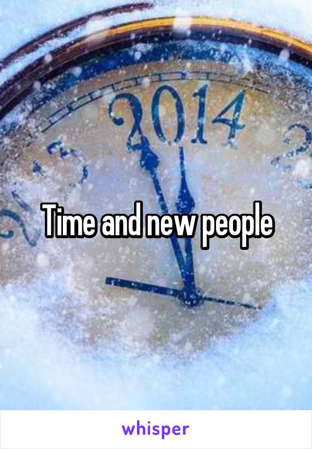 Time and new people