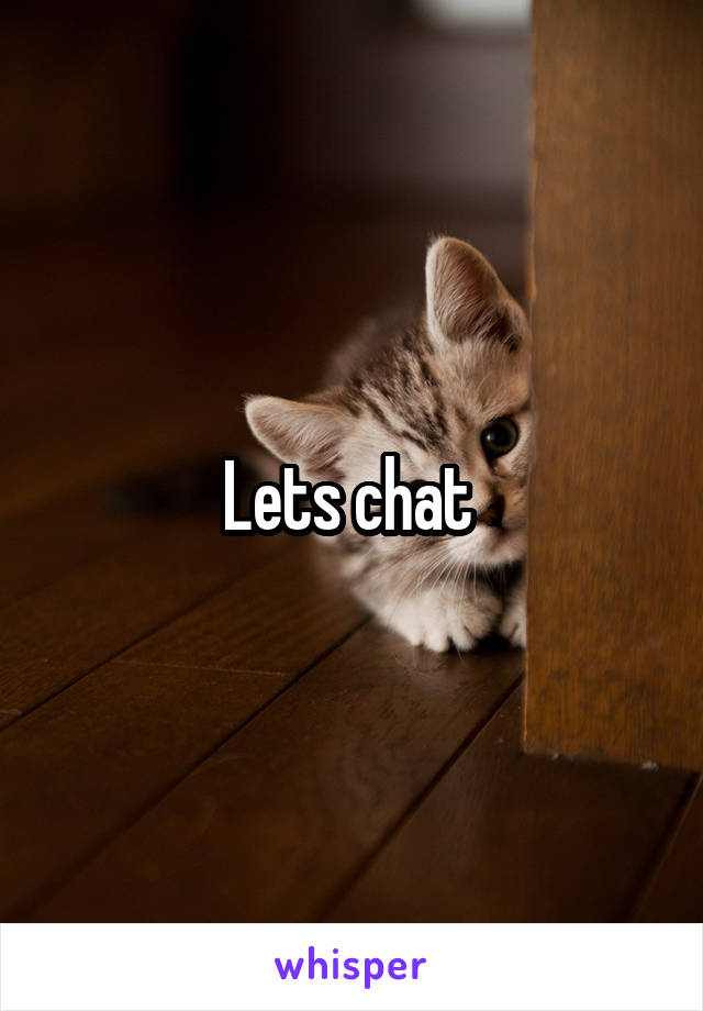 Lets chat 