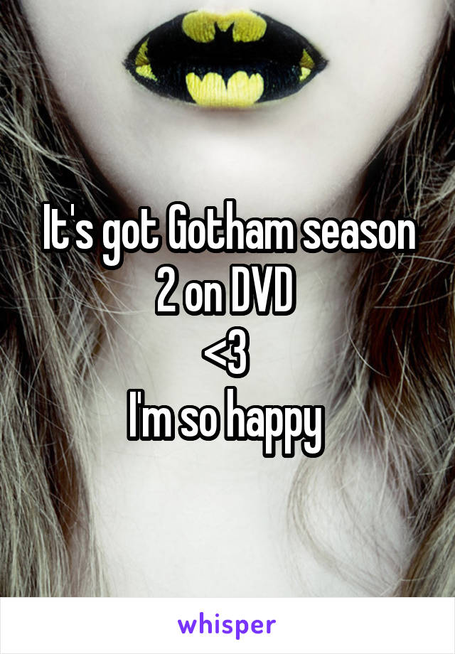 It's got Gotham season 2 on DVD 
<3 
I'm so happy 