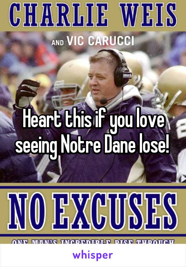 Heart this if you love seeing Notre Dane lose! 