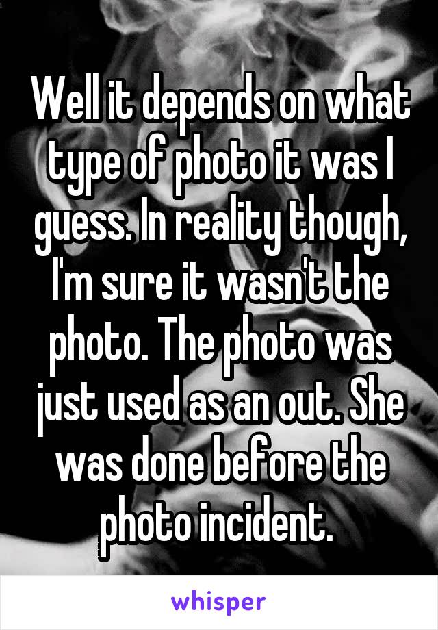 Well it depends on what type of photo it was I guess. In reality though, I'm sure it wasn't the photo. The photo was just used as an out. She was done before the photo incident. 