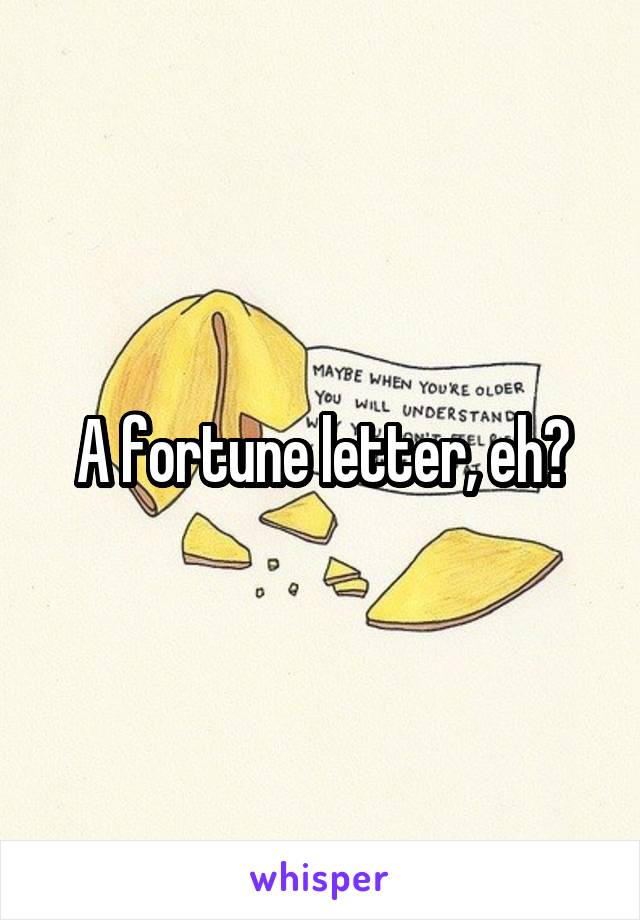 A fortune letter, eh?