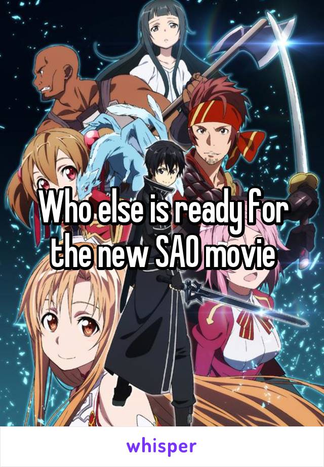 Who else is ready for the new SAO movie