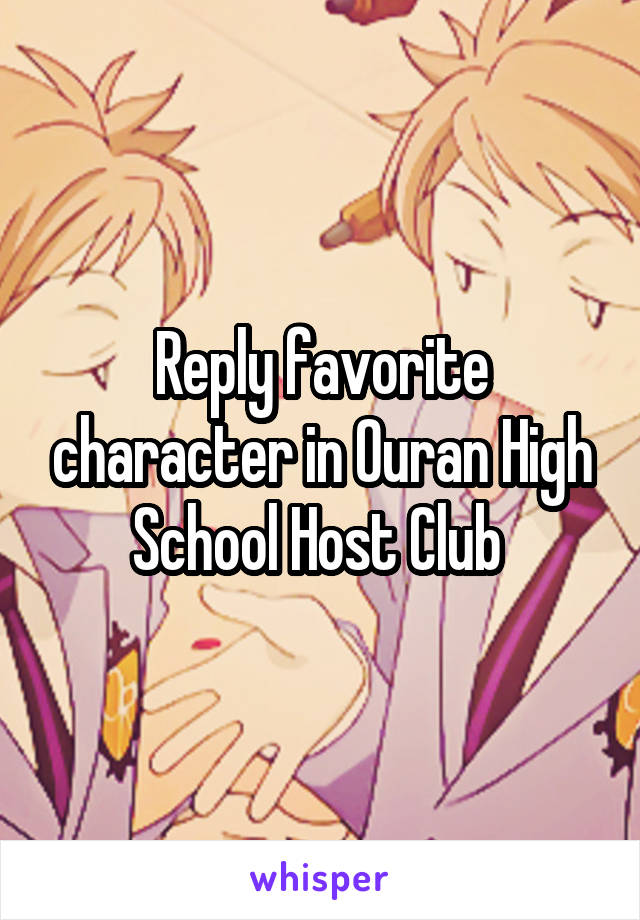 Reply favorite character in Ouran High School Host Club 