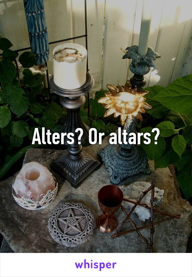 Alters? Or altars?