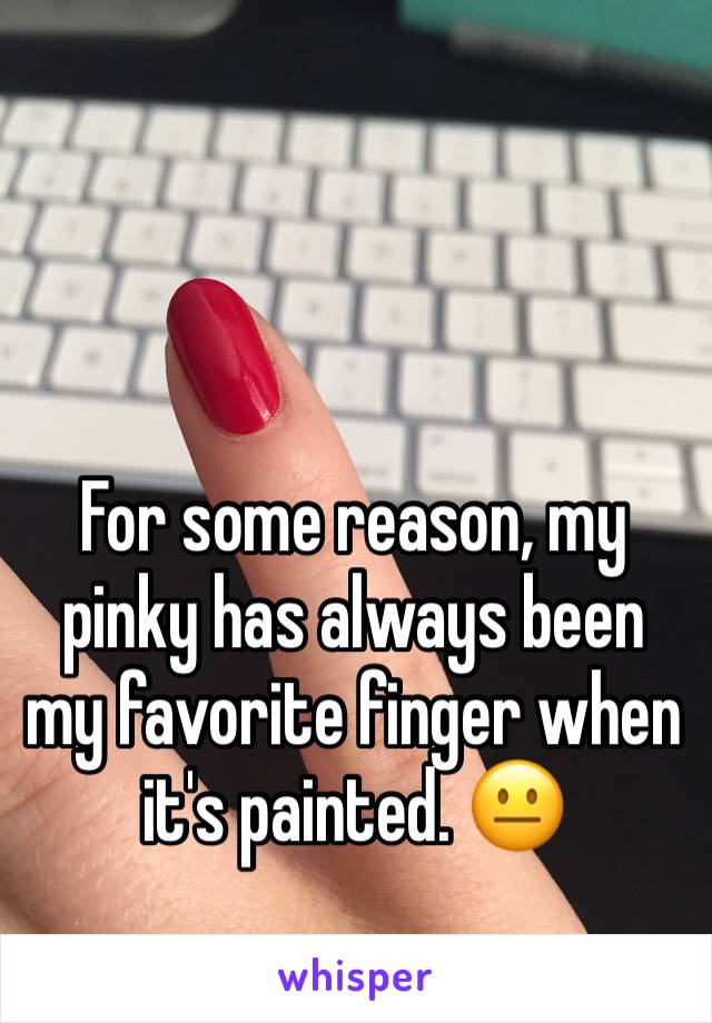 For some reason, my pinky has always been my favorite finger when it's painted. 😐