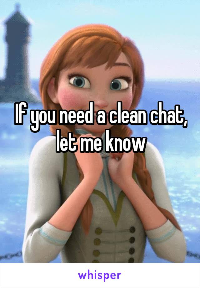 If you need a clean chat, let me know
