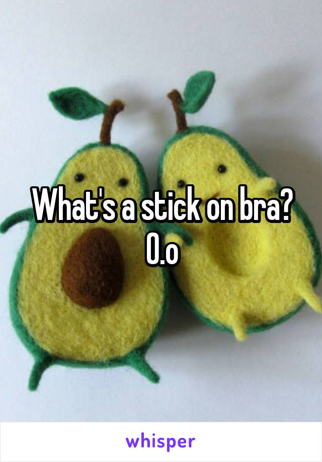 What's a stick on bra? O.o