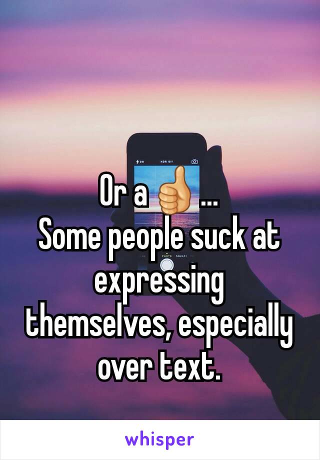Or a👍...
Some people suck at expressing themselves, especially over text.
