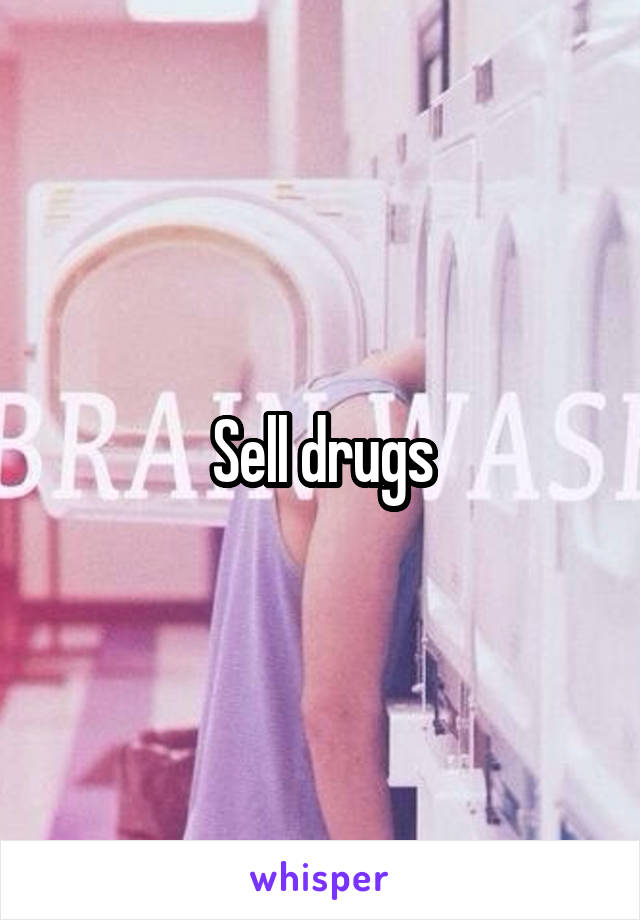 Sell drugs