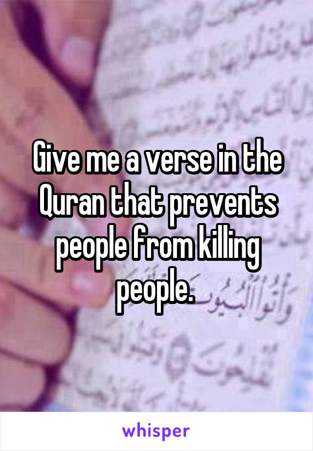 Give me a verse in the Quran that prevents people from killing people. 
