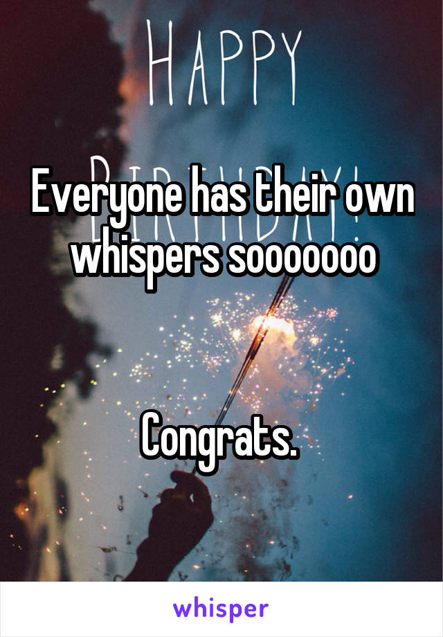 Everyone has their own whispers sooooooo


Congrats. 