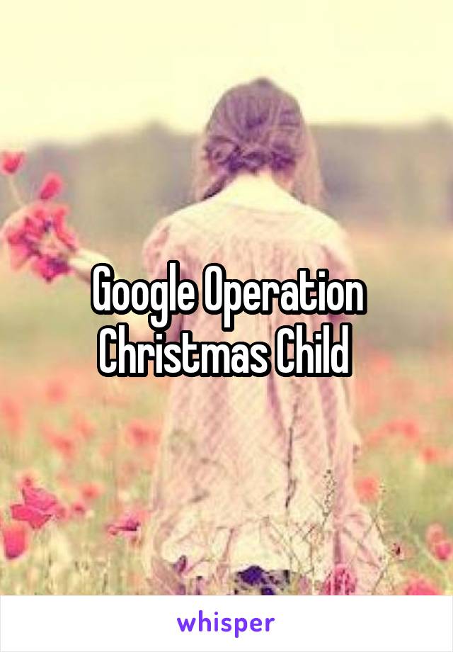 Google Operation Christmas Child 