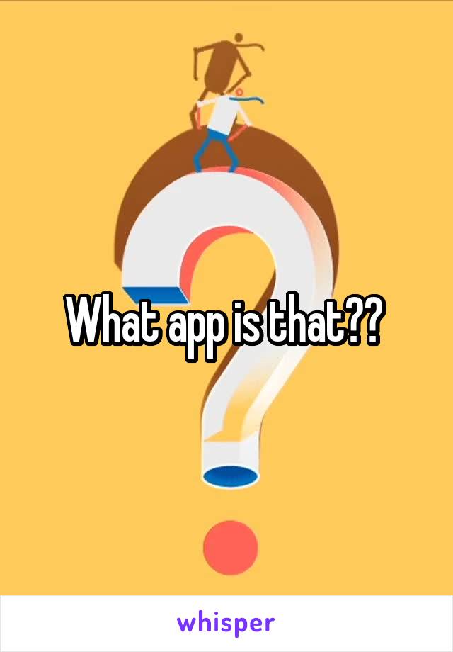 What app is that?? 
