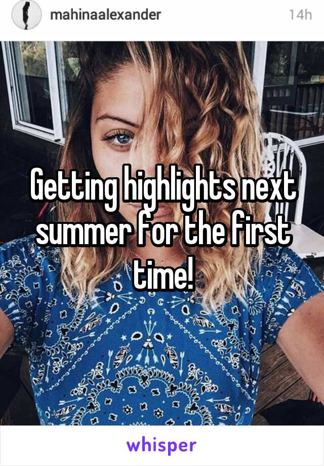 Getting highlights next summer for the first time!